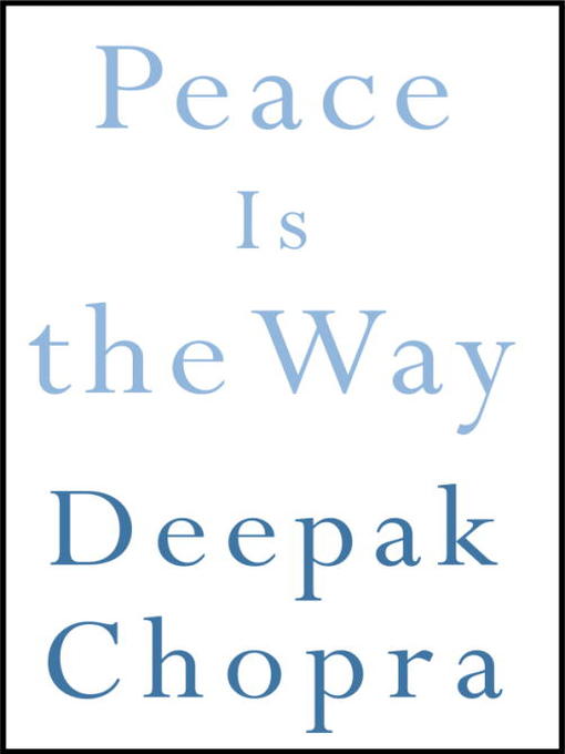 Title details for Peace Is the Way by Deepak Chopra, M.D. - Available